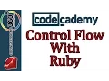 Learn Ruby with Codecademy Control Flow with Ruby Control Flow with Ruby