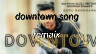 #Downtown remaix song  by dj yogii guru randhawA