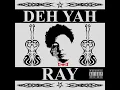 Deh Yah - Ray