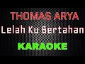 Download Lagu Thomas Arya - Lelah Ku Bertahan [Karaoke] | LMusical