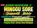 Lagu Dzikir Siang Hari Minggu Berkah !! Dzikir Pembuka Pintu Rezeki,Kesehatan,Lunas Hutang,Afternoon Dua