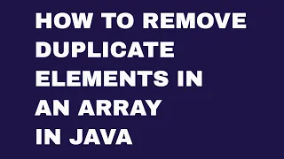 How to Remove Duplicate Elements in Array in Java