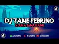 Download Lagu DJ TAME FEBRINO X SUKA SAMA KAMU VIRAL TIKTOK 2022 DJ FAJRIEL RIMEX