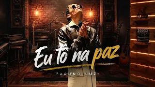 Eu Tô na Paz - Bruno Luz 