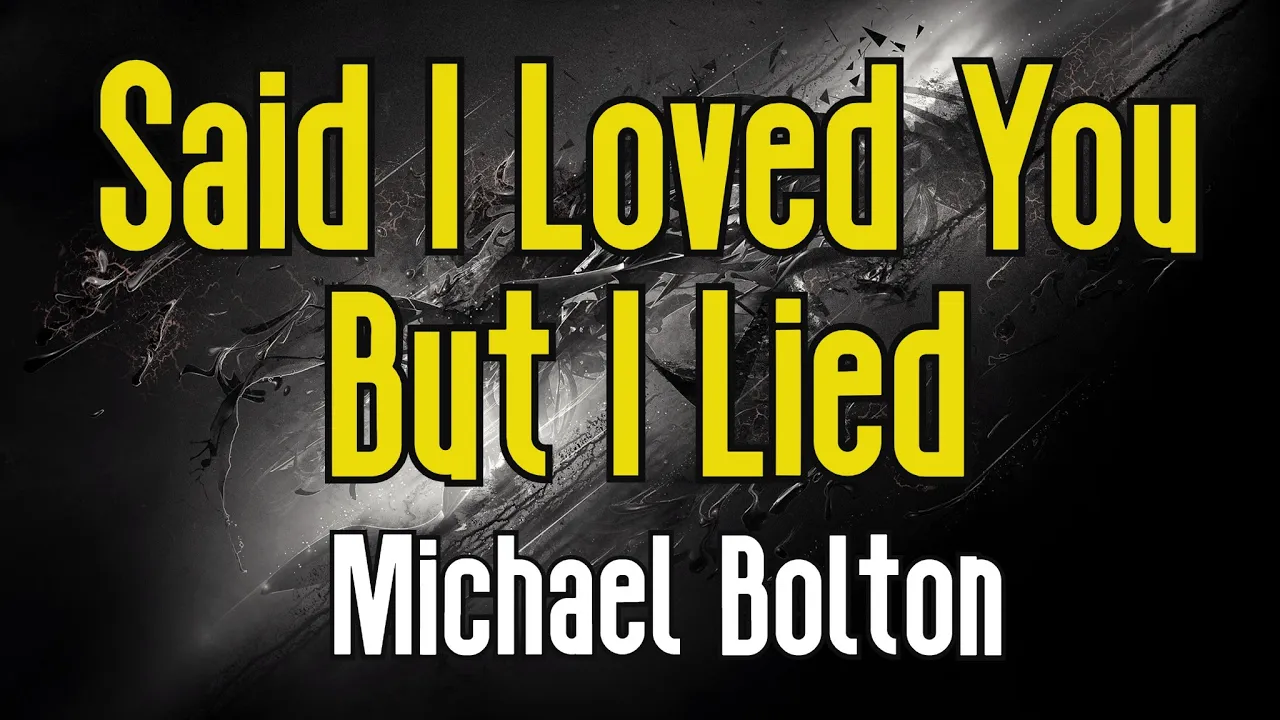 Said I Loved You... But I Lied (KARAOKE) | Michael Bolton Said I Loved You... But I Lied (KARAOKE) | Michael Bolton