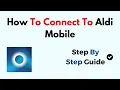 How To Connect To Aldi Mobile