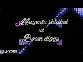 Download Lagu BOOM DIGGGY vS Magenta riddim