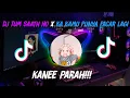 Dj Terbaru Tum Saath Ho X Ka Kamu Punya Pacar Lagi||Kanee Parah || TikTok Viral