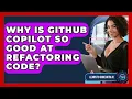 Why Is GitHub Copilot So Good At Refactoring Code - Learning To Code With AI