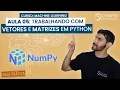 Como usar vetores e matrizes em Python Biblioteca NumPy