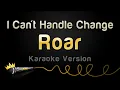 Download Lagu Roar - I Can't Handle Change (Karaoke Version)
