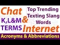 Top Trending Chat Internet Texting Slang Words Common Acronyms Abbreviations K L M Terms
