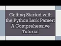 Getting Started with the Python Lark Parser A Comprehensive Tutorial