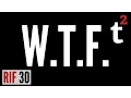 What Does WTF Really Stand For RIF 30