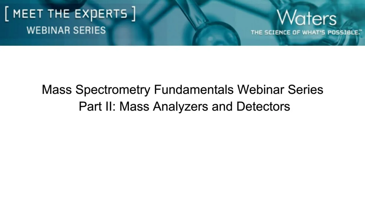 Mass Spectrometry Fundamentals. Part 2.   Mass Analyzers and Detectors