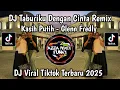 DJ KASIH PUTIH GLENN FREDLY VIRAL TOKTOK || TABURIKU DENGAN CINTA VIRAL TIKTOK YANG KALIAN CARI