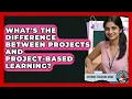 What s The Difference Between Projects And Project-Based Learning - Aspiring Teacher Guide