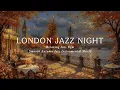 Download Lagu London's Most Beautiful Autumn Night \u0026 Elegant Jazz Piano Instrumental Music for Sleep, Work, Study