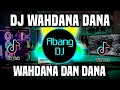 Download Lagu DJ WAHDANA DANA REMIX FULL BASS VIRAL TIKTOK TERBARU 2023