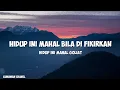 Download Lagu HIDUP INI MAHAL GOLIAT - HIDUP INI MAHAL BILA DI FIKIRKAN LIRIK LAGU