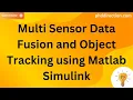 Multi Sensor Data Fusion and Object Tracking using Matlab Simulink