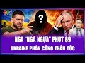 Lagu Đại Tá Lê Thế Mẫu: Nga “ngã ngựa” phút 89, Ukraine vùng lên phản công thần tốc