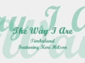 The Way I Are - Timbaland ft. Keri Hilson