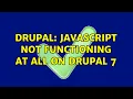 Drupal Javascript Not Functioning At All on Drupal 7 2 Solutions
