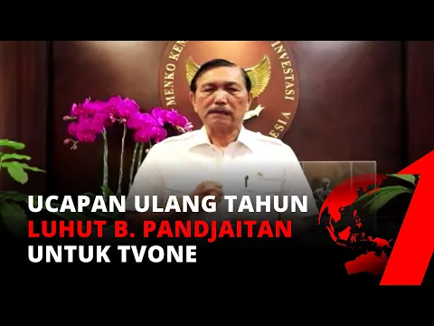 Ucapan Ulang Tahun untuk tvOne dari Menko Kemaritiman dan Investasi RI Luhut Binsar Pandjaitan