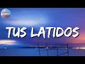 🎵 Calibre 50 - Tus Latidos (Letra)