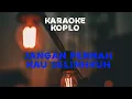 Download Lagu KARAOKE || JANGAN PERNAH KAU SELINGKUH || KOPLO