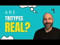 Are Tritypes Real