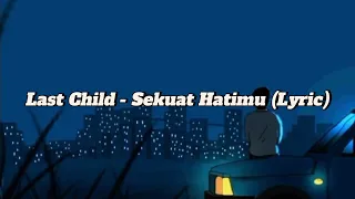 Download Last Child - Sekuat Hatimu (Lirik) MP3