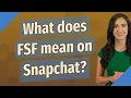 What does FSF mean on Snapchat
