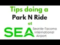 Tips doing a park and ride to Sea Tac Seattle International Airport in Sea Tac WA USA
