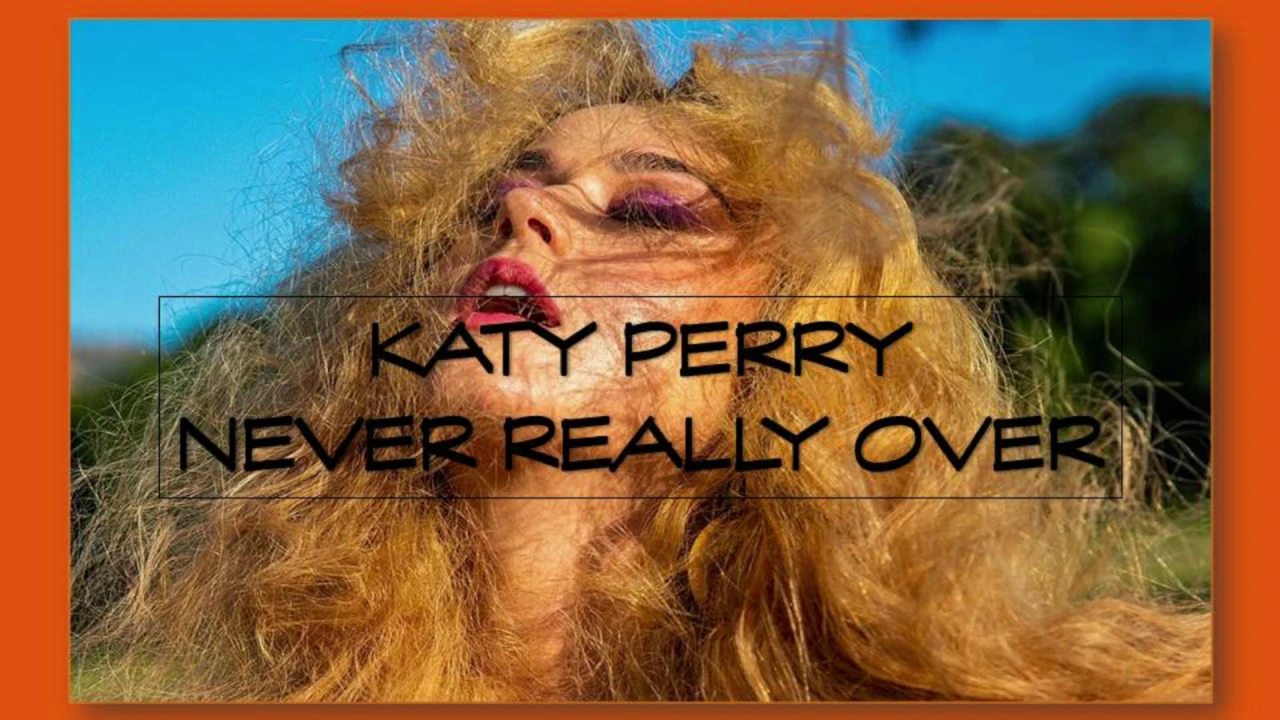 KATY PERRY - NEVER REALLY OVER ( LYRICS)