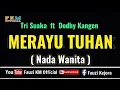 Download Lagu Tri Suaka ft Dodhy Kangen - MERAYU TUHAN ( Karaoke ) Nada WANITA
