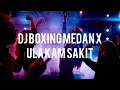 DJ BOXING MEDAN X ULA KAM SAKIT JUNGLE DUCK