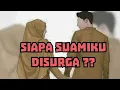 Download Lagu Siapa Suamiku Disurga ?? | Tonton sampai selesai...