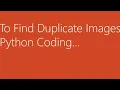 Find the Duplicate Images while Using Python Coding