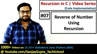07 Recursion How to print reverse of a number using recursion in C by Sanjay Gupta