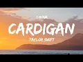 Download Lagu [ 1 HOUR ] Taylor Swift - Cardigan (Lyrics)