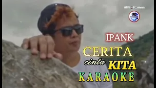 Download Cerita Cinta Kita || Ipank Karaoke Full Lirik Lagu Baru 2021 SlowRock MP3