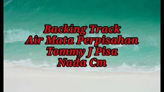 Download BACKINGTRACK||AIR MATA PERPISAHAN||TOMMY J PISA||NADA Cm MP3