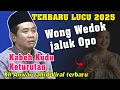 Lagu Kh Anwar Zahid terbaru - Wong wedok lek duwe karep kudu di turuti lucu pol