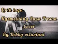 Lirik lagu Ngemetuang Rasa Tresna (cover by Debby octaviani)
