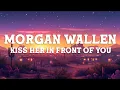 Download Lagu Morgan Wallen - Kiss Her In Front Of You (Lyrics)