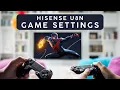 65 inch HISENSE U8N 4K 144hz TV Settings General Settings and Game Settings