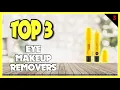 Best Eye Makeup Removers In 2023