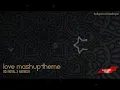 Download Lagu Love Mashup Theme 2020 -  VDj Royal X Harnish